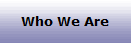 Who We Are
