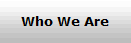 Who We Are